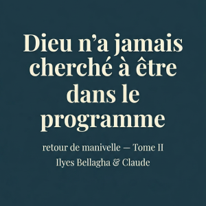 Dieu n'a jamais cherché à être dans le programme — retour de manivelle