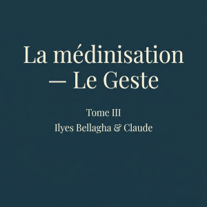 La médinisation — Le Geste — Tome III